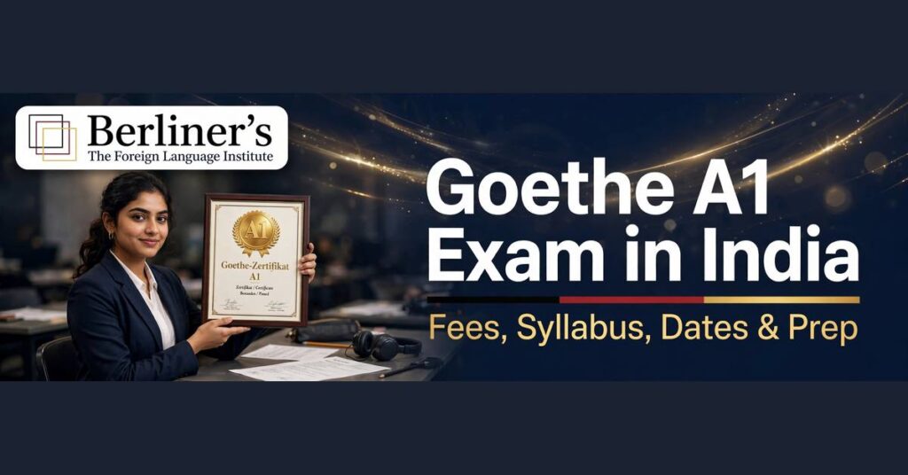 Goethe A1 Exam in India: Fees, Syllabus, Dates & How to Prepare (2026)